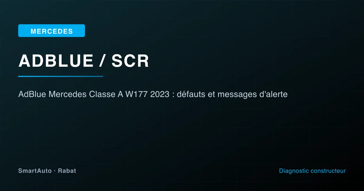 AdBlue / SCR sur Mercedes Classe A W177 2023 — diagnostic XENTRY et réparation à SmartAuto Rabat