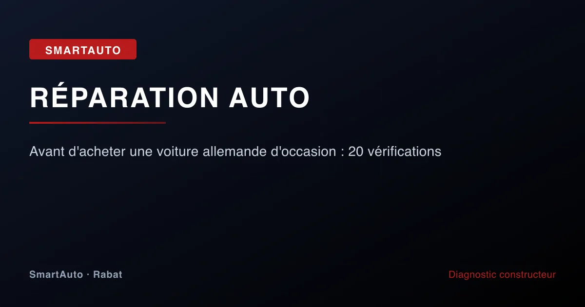 Préachat / Diagnostic à Rabat par SmartAuto — atelier Agdal Hay Riad