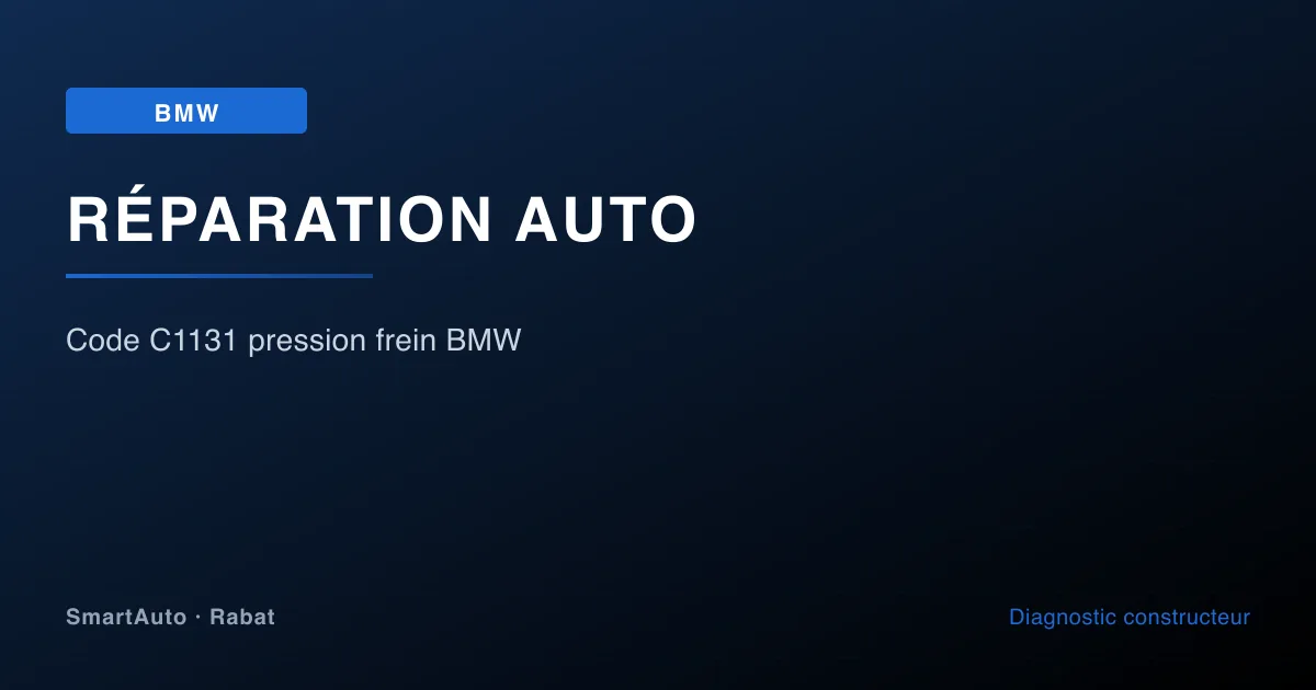 Code C1131 pression frein BMW — atelier SmartAuto Rabat Agdal véhicules allemands