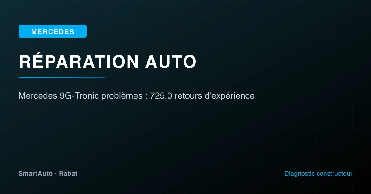 Photo intervention Mercedes chez SmartAuto Rabat — mercedes 9g-tronic problèmes : 725.0 retours d'expérience