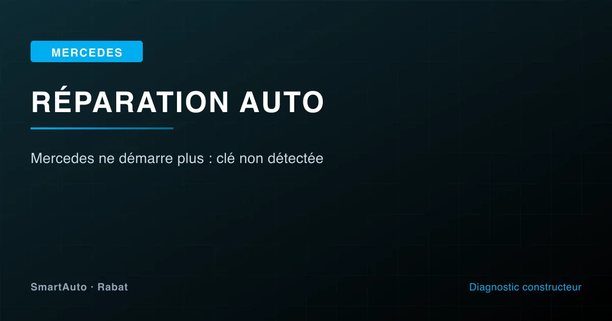 Photo intervention Mercedes chez SmartAuto Rabat — mercedes ne démarre plus : clé non détectée