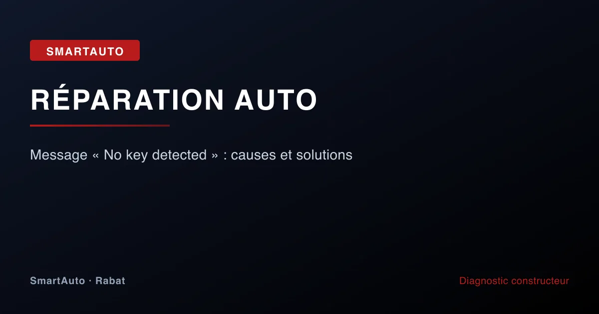 Illustration article : message « no key detected » : causes et solutions — SmartAuto Rabat