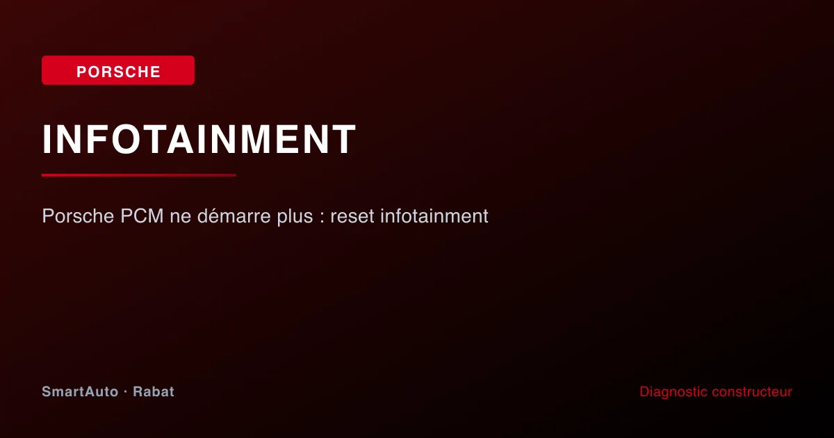 Photo intervention Audi/VW/Porsche chez SmartAuto Rabat — porsche pcm ne démarre plus : reset infotainment