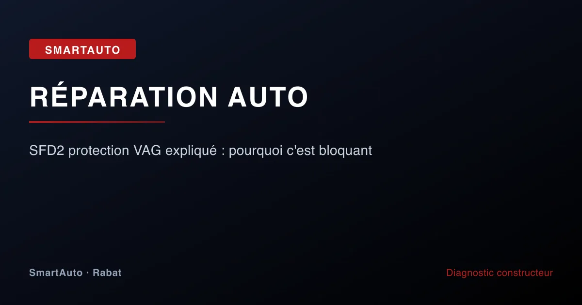 Photo intervention Audi/VW/Porsche chez SmartAuto Rabat — sfd2 protection vag expliqué : pourquoi c'est bloquant