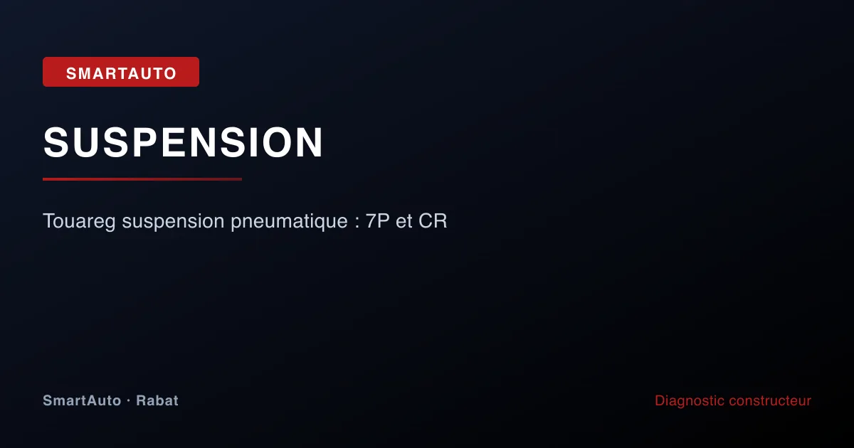 Photo intervention Audi/VW/Porsche chez SmartAuto Rabat — touareg suspension pneumatique : 7p et cr
