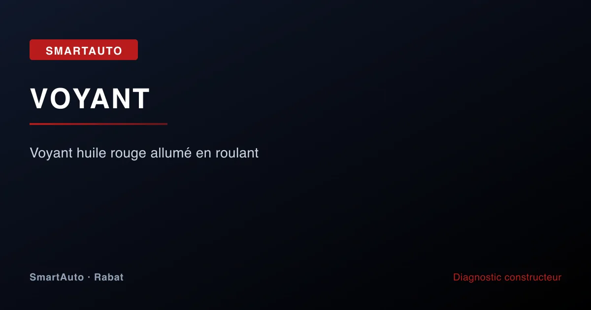 Voyant huile rouge allumé en roulant — atelier SmartAuto Rabat Agdal véhicules allemands