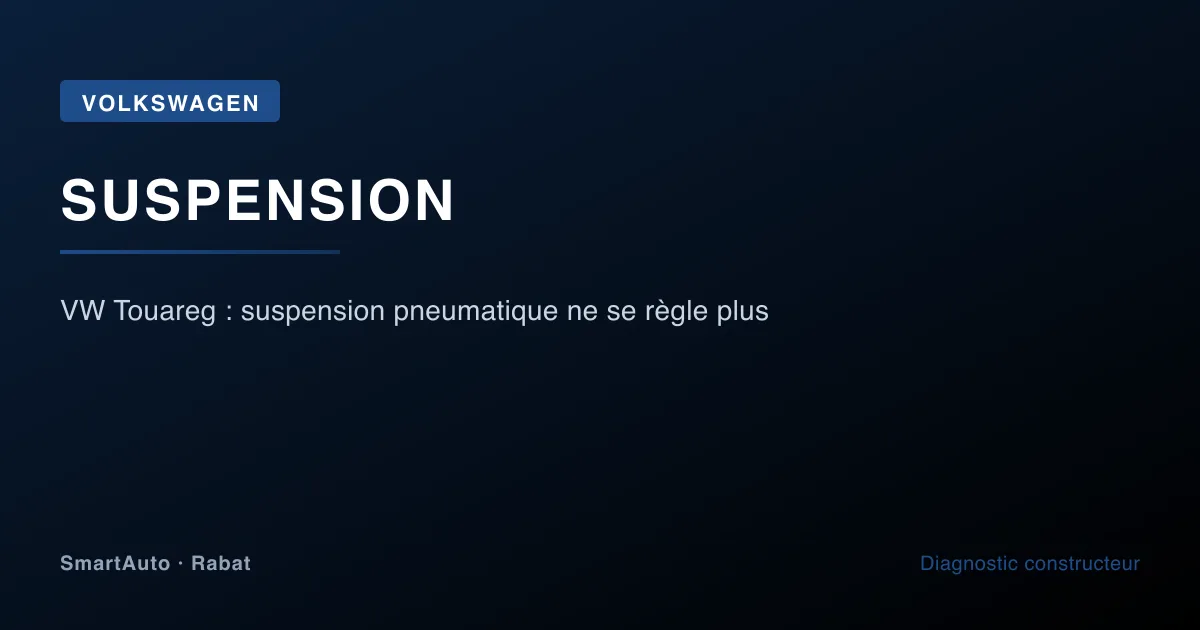 VW Touareg : suspension pneumatique ne se règle plus
